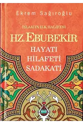 İslamın İlk Halifesi Hz Ebubekir  Hayatı Hilafeti Sadakati