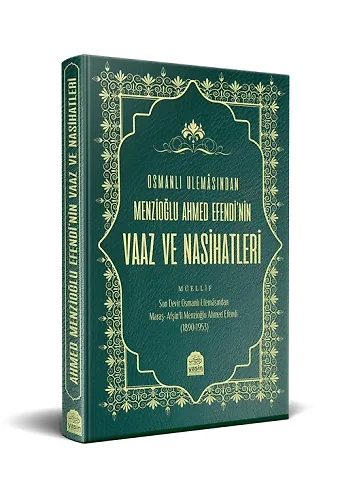 Osmanlı Ulemasından Menzioğlu Ahmed Efendi’nin Vaaz Ve Nasihatleri