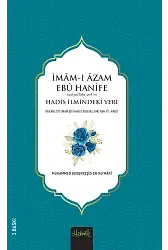 İmam-I Azam Ebü Hanife (R.a.)’İn Hadis İlmindeki Yeri