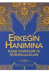 Erkeğin Hanımına Karşı Vazifeleri Ve Sorumlulukları