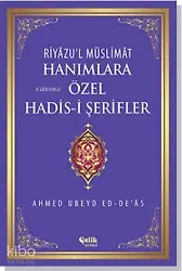 Hanımlara Özel Hadis-İ Şerifler - Riyâzu'l Müslimât