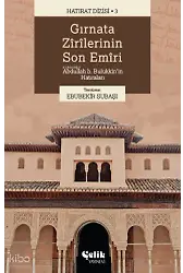 Gırnata Zîrîlerinin Son Emîrî - Abdullah B. Bulukkîn'in Hatıraları