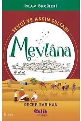 Mevlana Sevgi Ve Aşkın Sultanı - İslam Öncüleri
