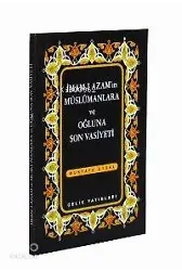 İmam-I Azam´In Müslümanlara Ve Oğluna Son Vasiyeti (Cep Boy)