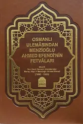 Osmanlı Ulemasından Menzioğlu Ahmet Efendi Fetvaları Osmanlıca Metin Ve Tercümesi