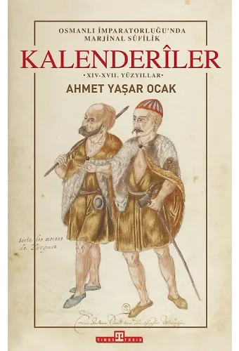 Osmanlı İmparatorluğu'nda Marjinal Sûfilik: Kalenderıler (Ciltli)