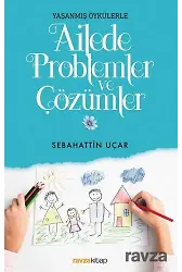 Yaşanmış Öykülerle Ailede Problemler Ve Çözümler