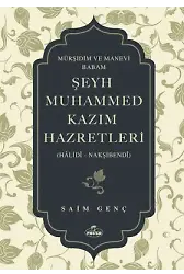 Mürşidim Ve Manevi Babam Şeyh Muhammed Kazım Hazretleri (Halidî - Nakşibendî)