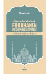 İslam Hukuk Tarihinde Fukahanın Mezhep Değiştirmesi Ve Mezhep Değiştiren Fukaha