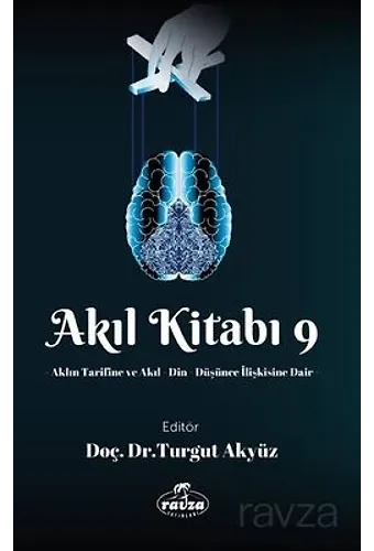 Akıl Kitabı 9 Aklın Tarifine Ve Akıl-Din-Düşünce İlişkisine Dair