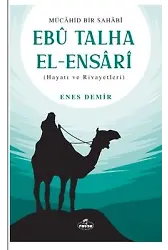 Ebu Talha El-Ensarî (Hayatı Ve Rivayetleri)