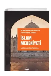 Hz. Peygamber'in Hadis Ve Sünneti Bağlamında İslam Medeniyeti