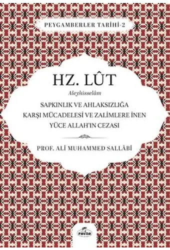 Hz. Lut Aleyhisselam Sapkınlık Ve Ahlaksızlığa Karşı Mücadelesi Ve Zalimlere İnen Yüce Allah'ın Cezası