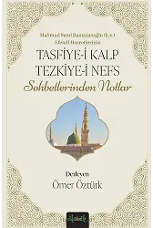 Tasfiye-İ Kalb Ve Tezkiye-İ Nefs Mahmud Sami Ramazanoğlu Hz.'Lerinin Sohbetlerinden Notlar